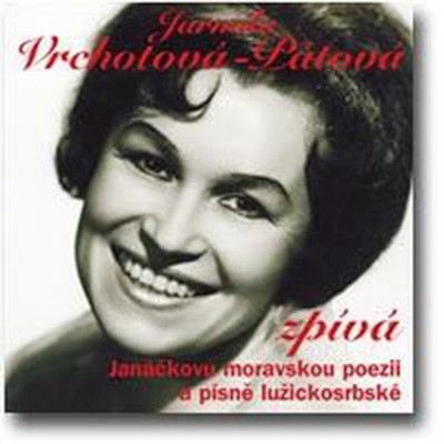 Jarmila Vrchotová - Pátová zpívá Janáčkovu moravskou poezii a písně lužickosrbské (2005)