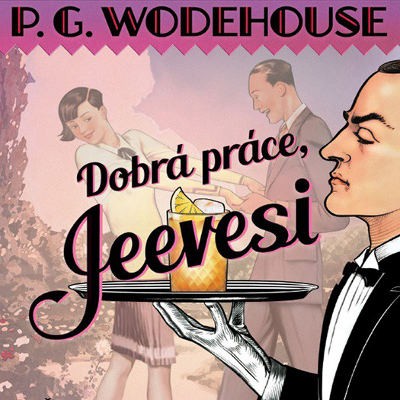 Pelham Grenvill Wodehouse - Dobrá práce, Jeevesi (MP3, 2019)