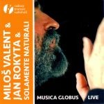 Miloš Valent & Jan Rokyta & Solamente naturali - Musica Globus 
