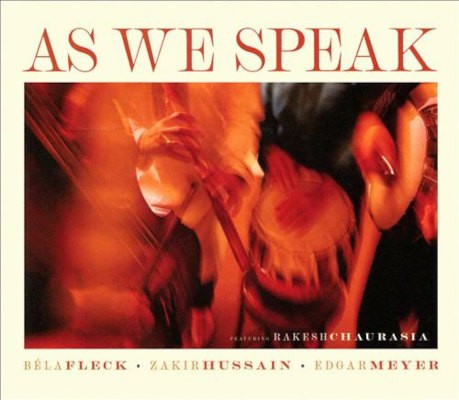 Béla Fleck, Zakir Hussain, Edgar Meyer Featuring Rakesh Chaurasia - As We Speak (2023) - Vinyl