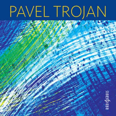 Pavel Trojan - Pavel Trojan: Současní Čeští Skladatelé (2016) 