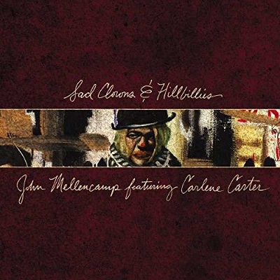 John Mellencamp Featuring Carlene Carter - Sad Clowns & Hillbillies (2017) – Vinyl 