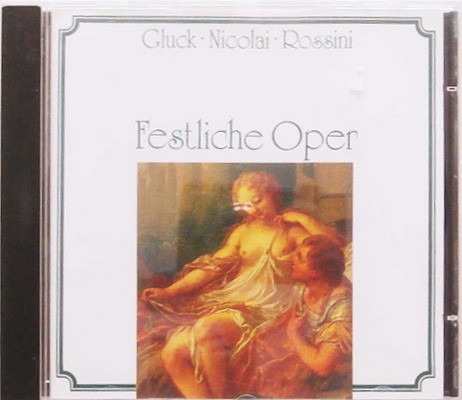 Christoph Willibald Gluck, Otto Nicolai, Giacchino Rossini - Festliche Oper (Edice 2014)
