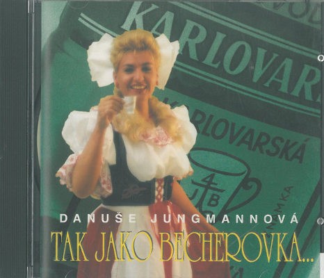 Danuše Jungmannová - Tak jako Becherovka... (1995)