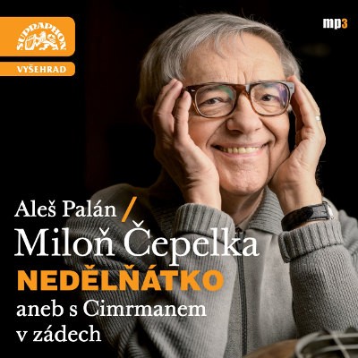 Miloň Čepelka, Aleš Palán - Nedělňátko Aneb S Cimrmanem V Zádech (MP3, 2017) 