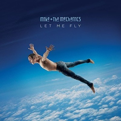 Mike And The Mechanics - Let Me Fly (2017) 