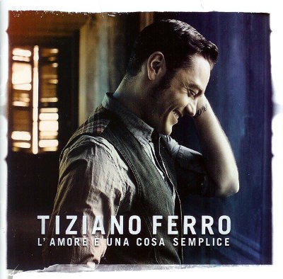 Tiziano Ferro - L’amore É Una Cosa Semplice (2011)