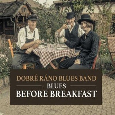Dobré Ráno Blues Band - Blues Before Breakfast (2017) 