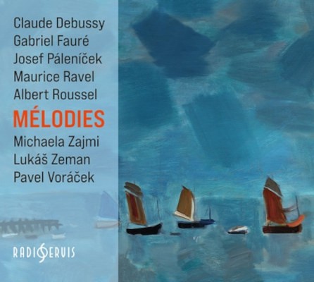 Lukáš Zeman, Pavel Voráček, Michaela Zajmi - Maurice Ravel, Josef Páleníček, Gabriel Fauré, Claude Debussy: Mélodies (2021)