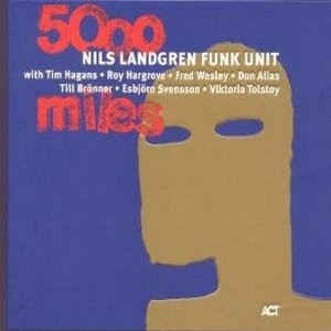 Nils Landgren Funk Unit - 5000 Miles 