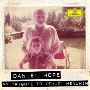 Daniel Hope - My Tribute to Yehudi Menuhin (2016) 