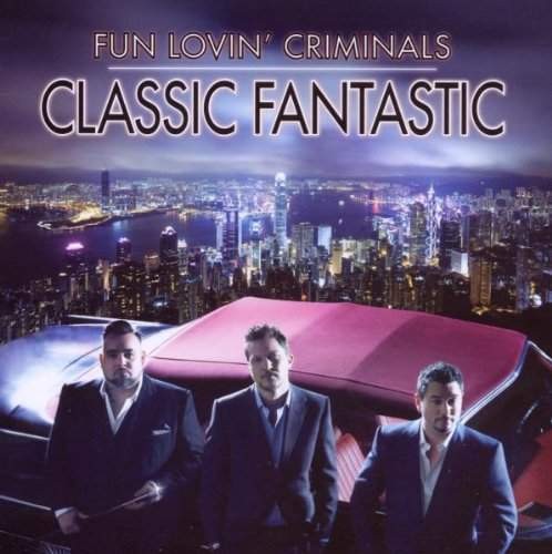 Fun Lovin' Criminals - Classic Fantastic (2010)