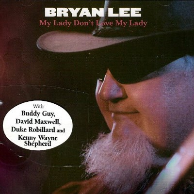 Bryan Lee - My Lady Don't Love My Lady (2009) 