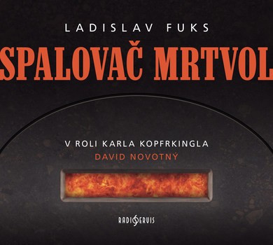 Ladislav Fuks - Spalovač mrtvol (2017) 