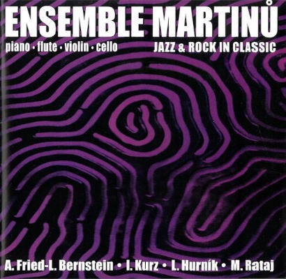 Alexej Fried, Ivan Kurz, Lukáš Hurník, Michal Rataj / Ensemble Martinů - Jazz & Rock In Classics (2003)