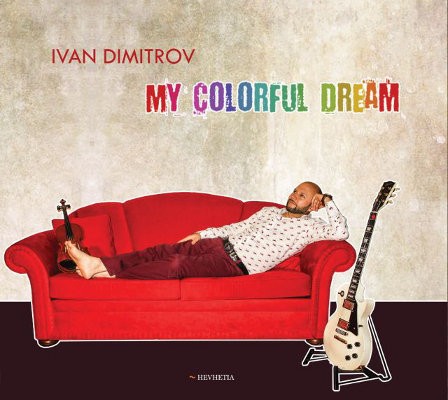 Ivan Dimitrov - My Colorful Dream (Digipack, 2019)