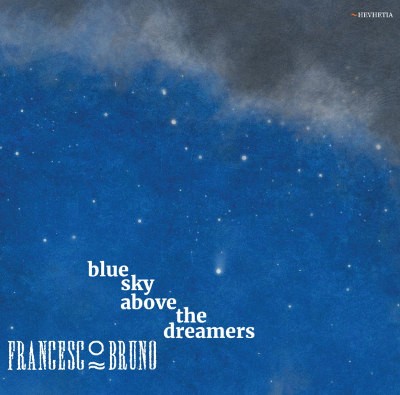 Francesco Bruno - Blue Sky Above The Dreamers (2019)