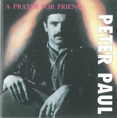Peter Paul - A Prayer For Friend DOPRODEJ