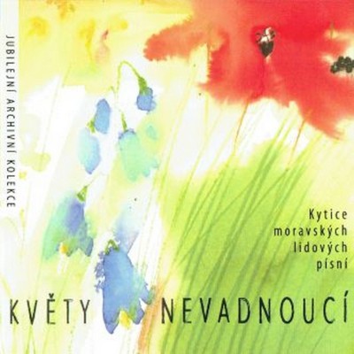 Various Artists - Květy nevadnoucí / Kytice moravských lidových písní (Digipack, 2020)