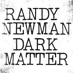 Randy Newman - Dark Matter (2017) 