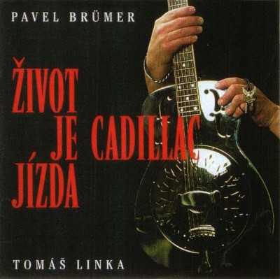 Pavel Brümer / Tomáš Linka /Cadillac - Život je jízda (Reedice 2007)