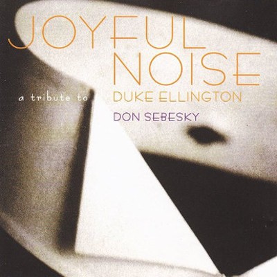 Duke Ellington =Tribute= / Don Sebesky - Joyful Noise - A Tribute To Duke Ellington (1999) ELLINGTON