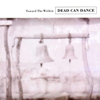 Dead Can Dance - Toward The Within (Edice 1994)