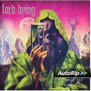 Lord Dying - Summon the Faithless (2013) 