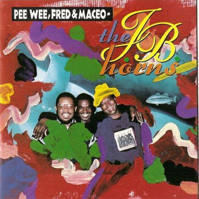JB Horns - Pee Wee, Fred & Maceo 