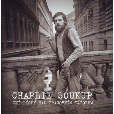 Charlie Soukup - Zní píseň nad pracovním táborem (2021)
