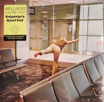 Robocobra Quartet - Wellness / I Love You (Limited Single, 2022) - 7" Vinyl