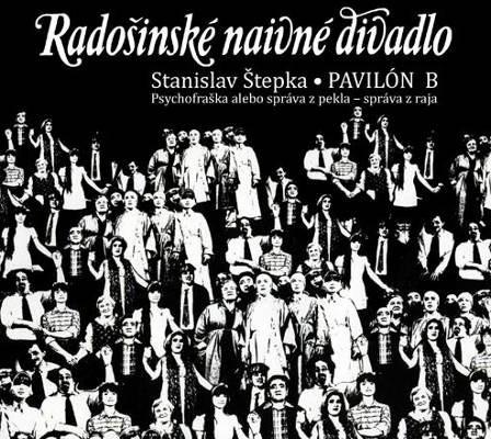 Radošínské Naivné Divadlo - Pavilón B (Reedice 2016)
