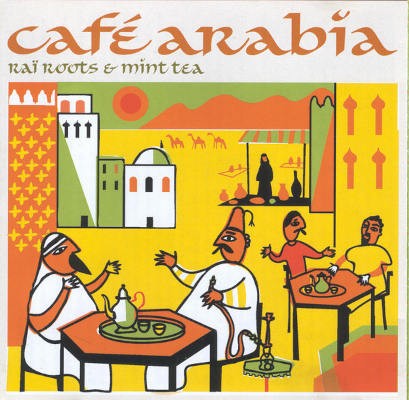 Various Artists - Café Arabia (Raï Roots & Mint Tea) /2002