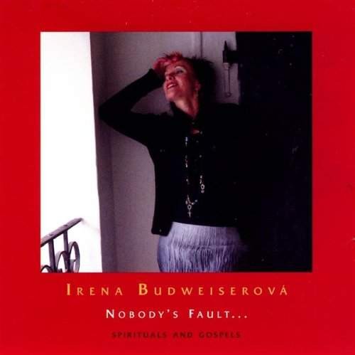 Irena Budweiserová - Nobody's Fault 