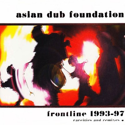 Asian Dub Foundation - Frontline 1993-97 (2001)
