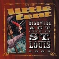 Little Feat - Highwire Act - Live In St. Louis 2003 (2003