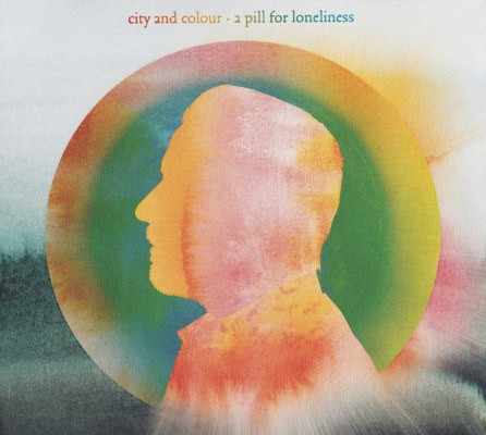 City And Colour - A Pill For Loneliness (Digipack, 2019)