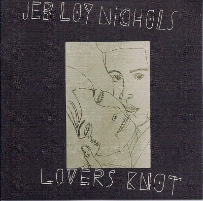 Jeb Loy Nichols ‎ - Lovers Knot 