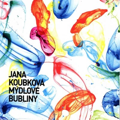 Jana Koubková - Mýdlové Bubliny (2011) 
