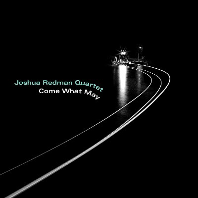 Joshua Redman Quartet - Come What May (2019)