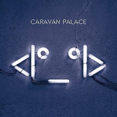 Caravan Palace - Robot Face (2015) 
