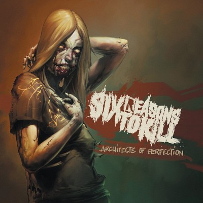 Six Reasons To Kill - Architects Of Perfection (2011)