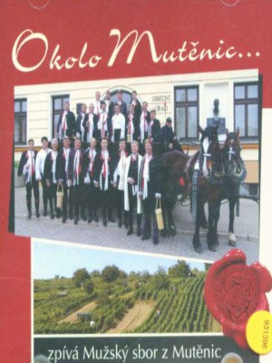 Mužáci z Mutěnic - Okolo Mutěnic... (Kazeta, 2006)