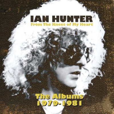 Ian Hunter - From The Knees Of My Heart: The Albums 1979-1981 (4CD, 2019)