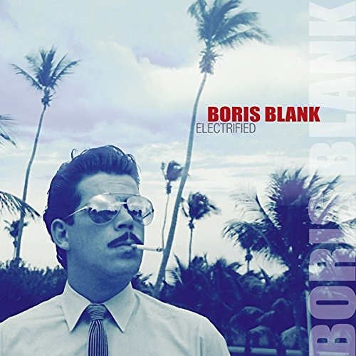 Boris Blank - Electrified (2014) 
