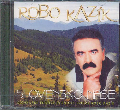 Robo Kazík - Slovensko naše (2006) 