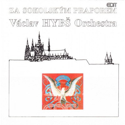 Orchestr Václava Hybše - Za sokolským praporem (2018)