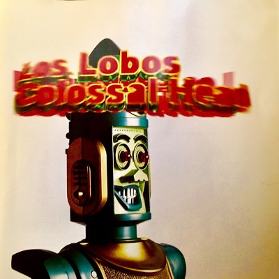 Los Lobos - Colossal Head 