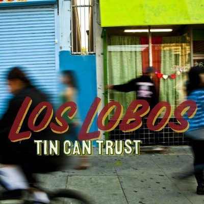 Los Lobos - Tin Can Trust (2010)