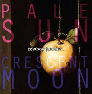 Cowboy Junkies - Pale Sun Crescent Moon (2015) 